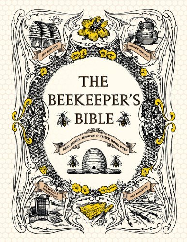 Cover for Sharon Sweeney-lynch · The Beekeeper's Bible: Bees, Honey, Recipes &amp; Other Home Uses (Hardcover Book) [First Thus edition] (2011)