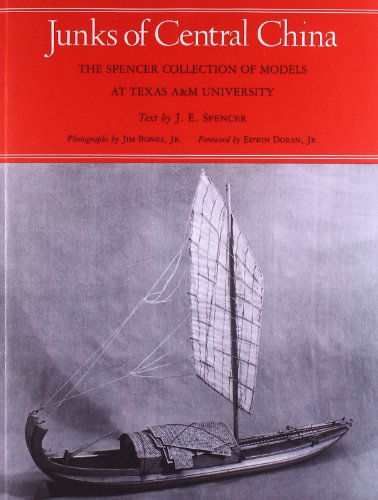 Junks Of Central China: The Spencer Collection of Models at Texas A&M University - Joseph E. Spencer - Books - Texas A & M University Press - 9781585440184 - December 1, 1976