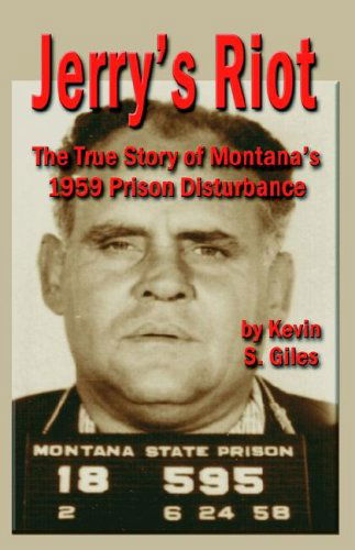 Cover for Giles, Kevin, S. · Jerry's Riot: The True Story of Montana's 1959 Prison Disturbance (Paperback Bog) (2005)