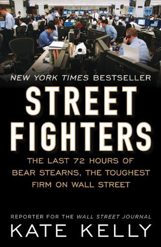Cover for Kate Kelly · Street Fighters: The Last 72 Hours of Bear Stearns, the Toughest Firm on Wall Street (Paperback Book) (2010)