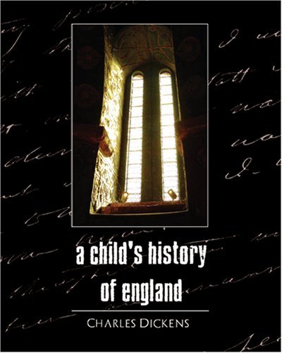 A Child's History of England - Charles Dickens - Boeken - Book Jungle - 9781594628184 - 20 juni 2007