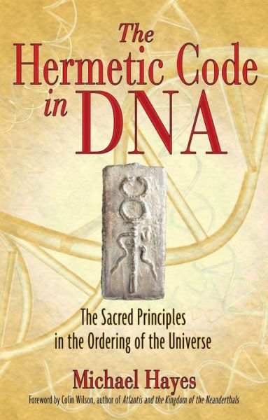 Cover for Michael Hayes · The Hermetic Code in Dna: the Sacred Principles in the Ordering of the Universe (Paperback Book) (2008)