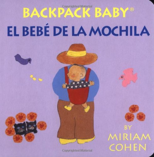 Cover for Miriam Cohen · Backpack Baby / El Bebé De La Mochila-backpack Baby Board Books (English / Spanish Edition) (Board book) [Spanish, Bilingual edition] (2005)