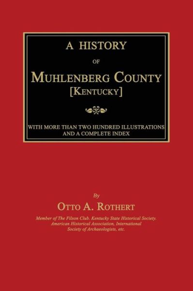 A History of Muhlenberg County [kentucky] - Otto A. Rothert - Books - Janaway Publishing, Inc. - 9781596413184 - February 23, 2014