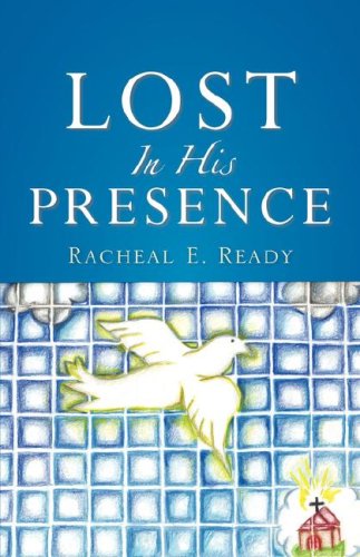 Cover for Racheal E Ready · Lost in His Presence (Paperback Book) (2006)