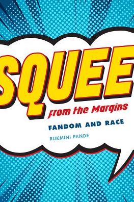 Cover for Rukmini Pande · Squee from the Margin: Fandom and Race (Paperback Book) (2018)