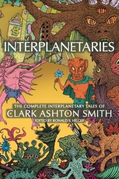 Cover for Clark Ashton Smith · Interplanetaries: The Complete Interplanetary Tales of Clark Ashton Smith (Paperback Bog) (2023)