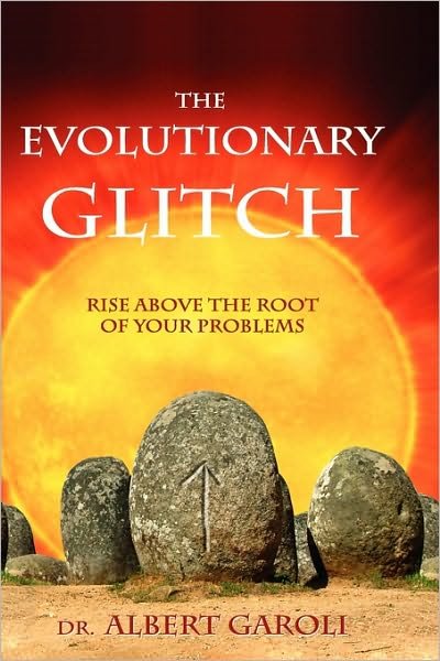 Cover for Albert Garoli · The Evolutionary Glitch: Rise Above the Root of Your Problems (Hardcover Book) (2010)