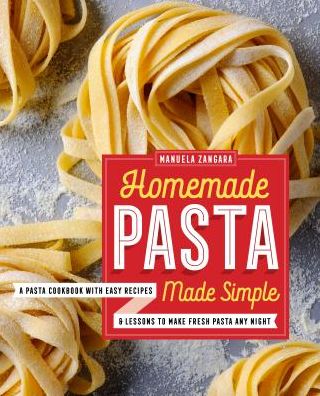 Cover for Manuela Zangara · Homemade Pasta Made Simple (Paperback Book) (2017)