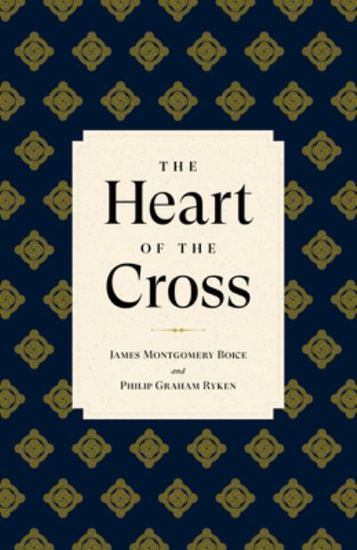 Cover for James Montgomery Boice · Heart of the Cross (N/A) (2022)