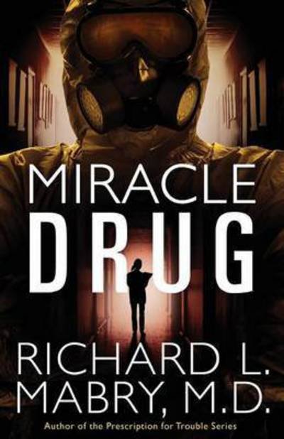 Cover for Mabry, Richard L, M.d. · Miracle Drug (Pocketbok) (2015)