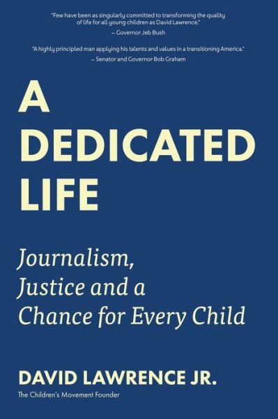 A Dedicated Life: Journalism, Justice and a Chance for Every Child - David Lawrence - Livros - Mango Media - 9781633538184 - 20 de setembro de 2018