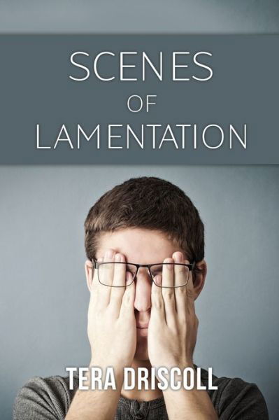 Cover for Tera Driscoll · Scenes of Lamentation (Paperback Book) (2021)