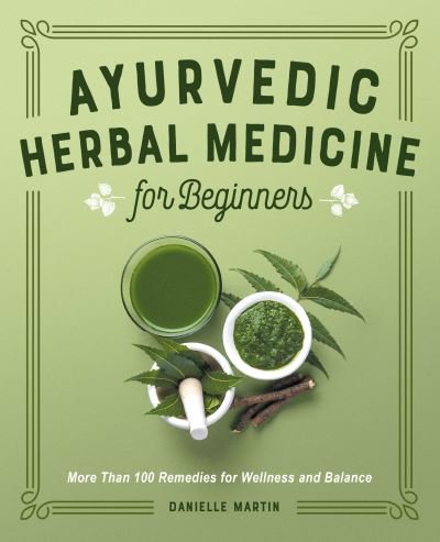 Cover for Danielle Martin · Ayurvedic Herbal Medicine for Beginners (Paperback Book) (2022)