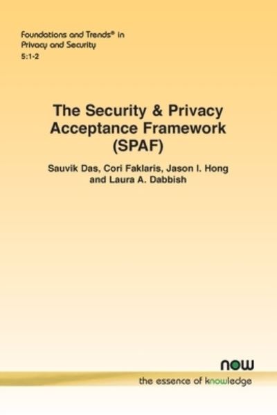 Security and Privacy Acceptance Framework (SPAF) - Sauvik Das - Books - Now Publishers - 9781638281184 - 2023