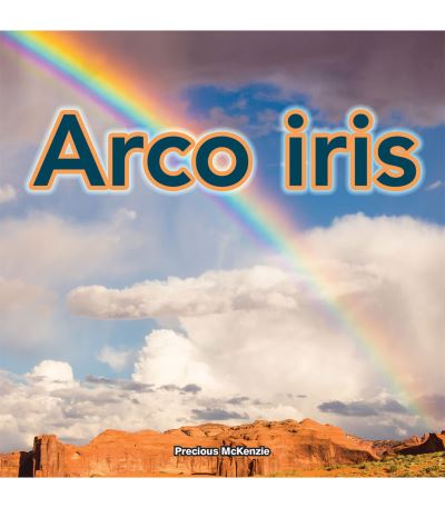 Arco Iris - Precious McKenzie - Books - Rourke Educational Media - 9781641560184 - 2018