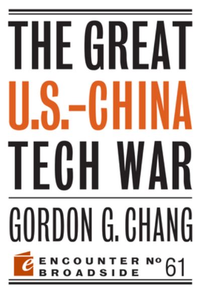 The Great U.S.-China Tech War - Gordon G. Chang - Książki - Encounter Books,USA - 9781641771184 - 14 maja 2020