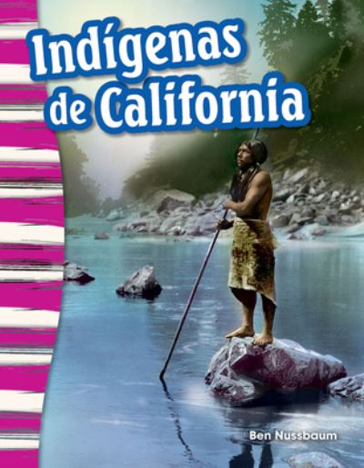 Indigenas de California (California Indians) - Ben Nussbaum - Books - Teacher Created Materials, Inc - 9781642901184 - April 19, 2019