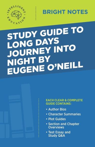 Cover for Intelligent Education · Study Guide to Long Days Journey into Night by Eugene O'Neill - Bright Notes (Paperback Book) [3rd edition] (2020)