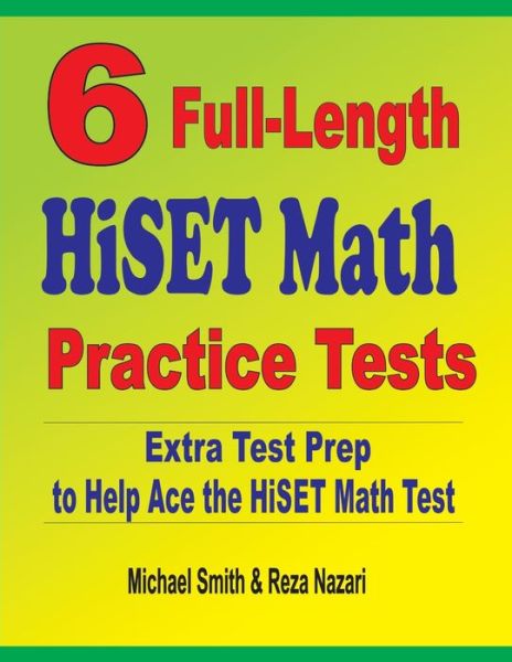 6 Full-Length HiSET Math Practice Tests - Michael Smith - Books - Effortless Math Education - 9781646127184 - 2020