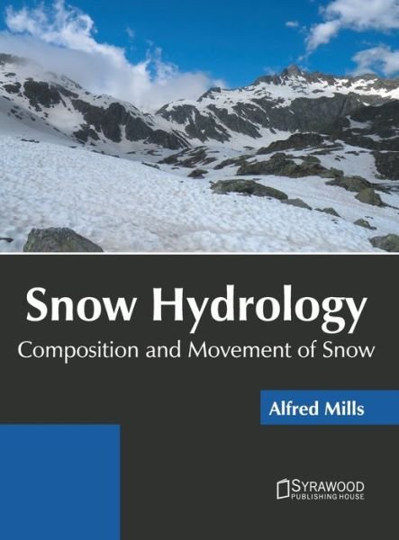 Cover for Alfred Mills · Snow Hydrology: Composition and Movement of Snow (Hardcover Book) (2022)