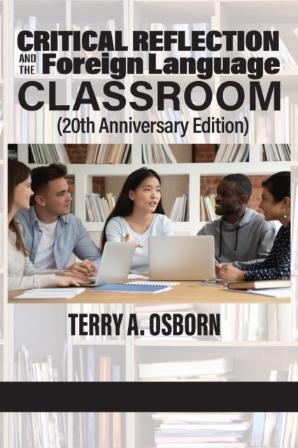 Cover for Terry A Osborn · Critical Reflection and the Foreign Language Classroom (20th Anniversary Edition) (Paperback Bog) (2021)