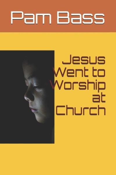 Cover for Pam Bass · Jesus Went to Worship at Church (Paperback Bog) (2020)