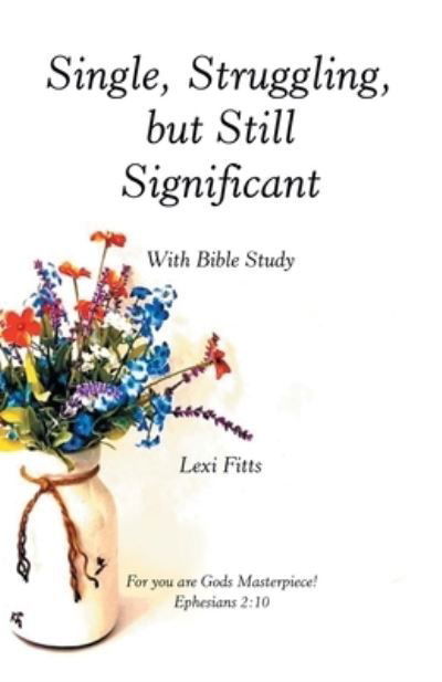 Cover for Lexi Fitts · Single, Struggling, but Still Significant (Bog) (2022)