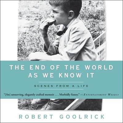 The End of the World as We Know It - Robert Goolrick - Music - Highbridge Audio and Blackstone Publishi - 9781665135184 - June 26, 2018