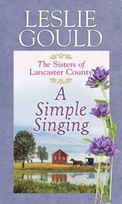 Cover for Leslie Gould · A Simple Singing (Hardcover Book) (2018)