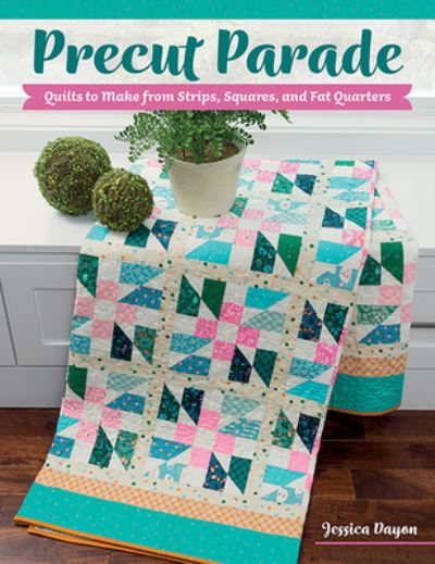 Cover for Jessica Dayon · Precut Parade: Quilts to Make from Strips, Squares, and Fat Quarters (Paperback Book) (2022)