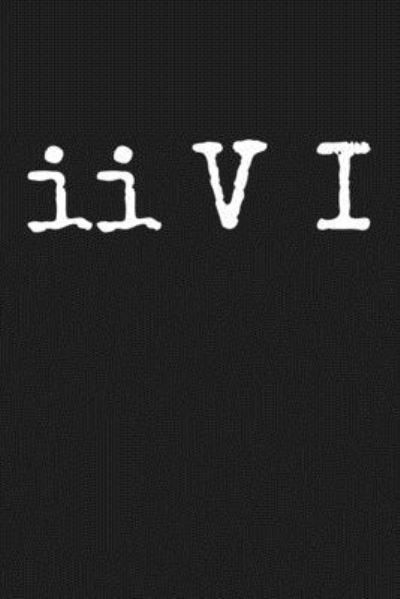 II V I Two Five One Jazz Chord Progression Music - Legacy Ventures Music Press - Books - Independently Published - 9781691721184 - September 7, 2019