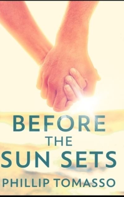 Cover for Phillip Tomasso · Before The Sun Sets (Hardcover Book) (2021)