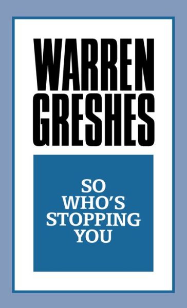 Cover for Warren Greshes · So Who's Stopping You (Pocketbok) (2018)