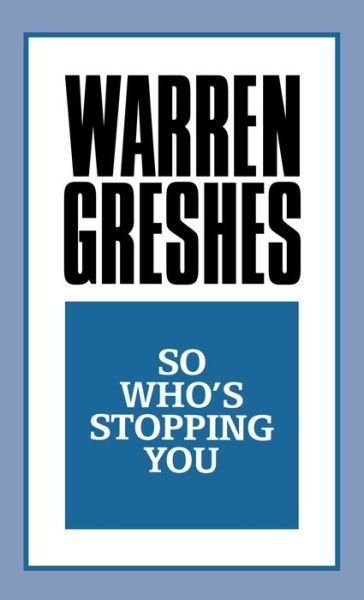 Cover for Warren Greshes · So Who's Stopping You (Paperback Book) (2018)