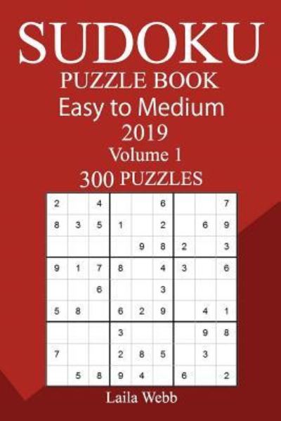 Cover for Laila Webb · 300 Easy to Medium Sudoku Puzzle Book 2019 (Paperback Book) (2018)