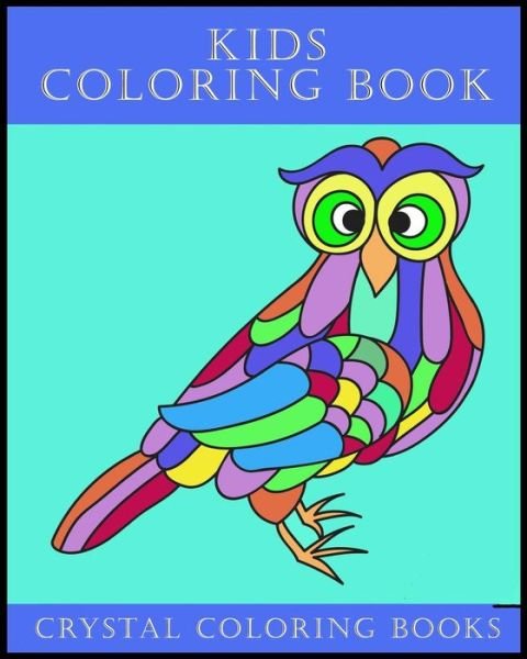 Cover for Crystal Coloring Books · Kids Coloring Book: 30 Childrens Coloring Pages Each Page Contains An Easy Drawing For Any Child To Have Fun Coloring. - Childrens (Taschenbuch) (2018)
