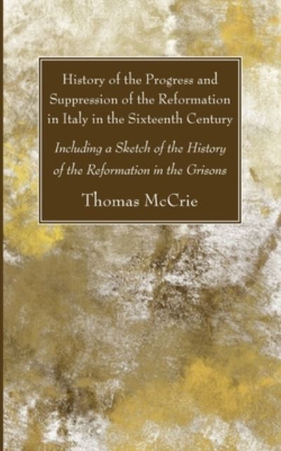 Cover for Thomas McCrie · History of the Progress and Suppression of the Reformation in Italy in the Sixteenth Century (Bog) (2021)