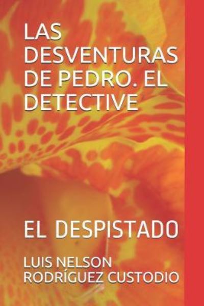 Cover for Luis Nelson Rodriguez Custodio · Las Desventuras de Pedro. El Detective (Paperback Book) (2018)