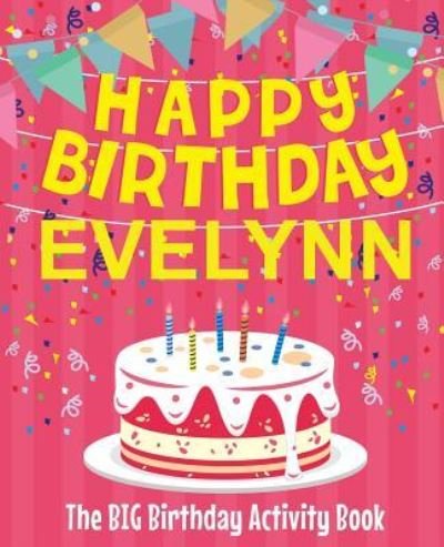 Cover for Birthdaydr · Happy Birthday Evelynn - The Big Birthday Activity Book (Pocketbok) (2018)