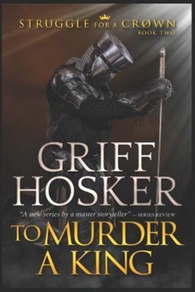 Cover for Griff Hosker · To Murder A King (Pocketbok) (2018)