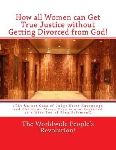 Cover for Worldwide People's Revolution! · How all Women can Get True Justice without Getting Divorced from God! (Taschenbuch) (2018)