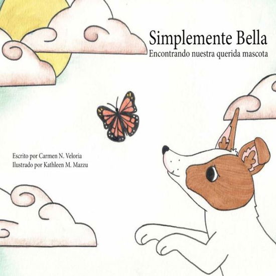 Cover for Carmen N Veloria · Simplemente Bella: Encontrando nuestra querida mascota (Paperback Book) (2020)