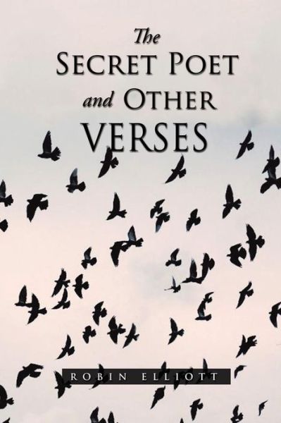 Cover for Robin Elliott · The Secret Poet   Other Verses (Paperback Book) (2020)