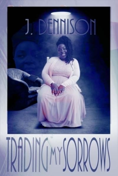 Cover for J Dennison · Trading My Sorrows (Paperback Book) (2020)