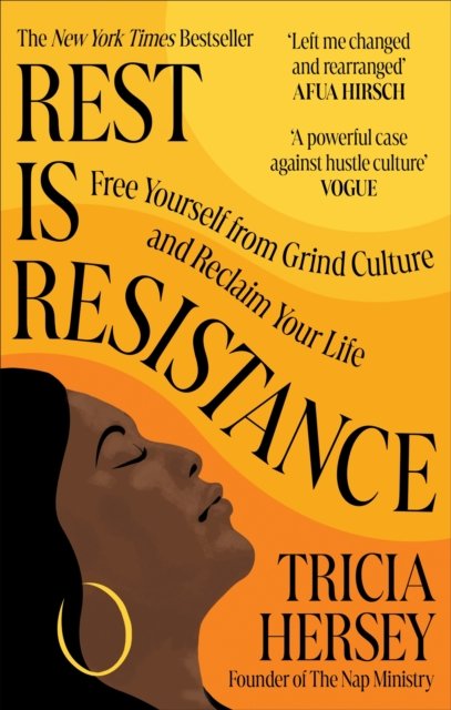 Rest Is Resistance: Free yourself from grind culture and reclaim your life - Tricia Hersey - Bøger - Octopus Publishing Group - 9781783255184 - 14. marts 2024