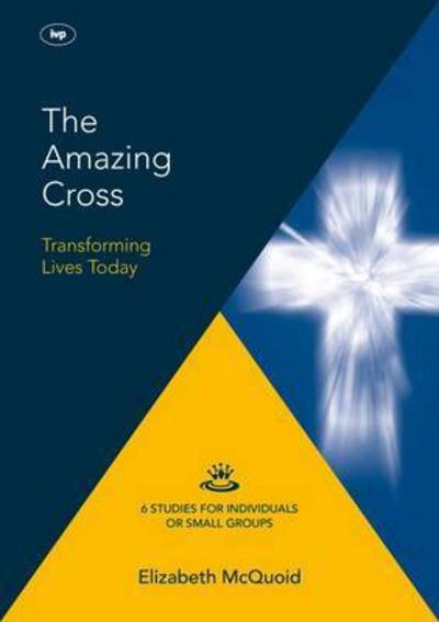 Cover for McQuoid, Elizabeth (Author) · The Amazing Cross 2016 Keswick Bible Study: Transforming Lives Today - Keswick Study Guides (Paperback Book) (2016)