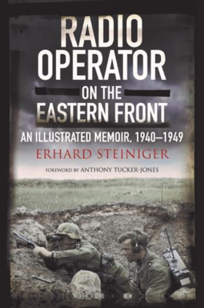 Cover for Erhard Steiniger · Radio Operator on the Eastern Front: An Illustrated Memoir, 1940-1949 (Hardcover bog) (2021)