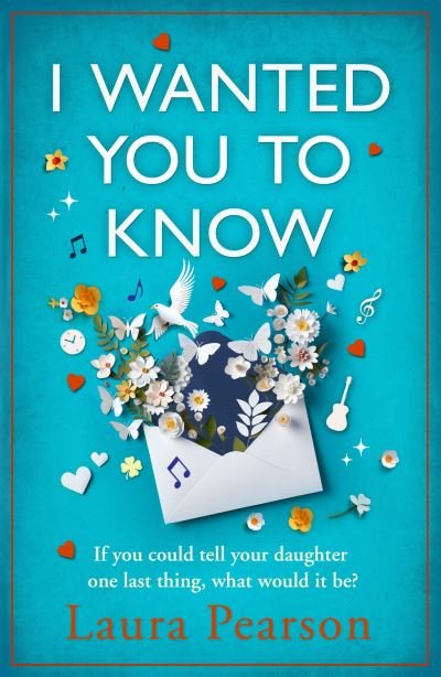 Cover for Laura Pearson · I Wanted You To Know: The utterly beautiful, heartbreaking book club pick from NUMBER ONE BESTSELLER Laura Pearson (Hardcover Book) (2023)