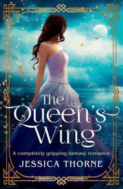 Cover for Jessica Thorne · The Queen's Wing: A completely gripping fantasy romance - Queen's Wing (Paperback Book) (2018)